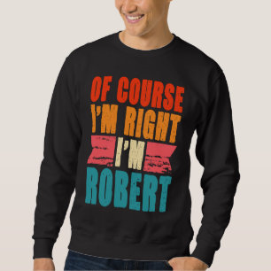 Moletom Claro que estou certo, sou Robert