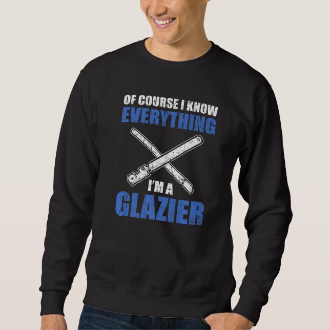 Moletom Claro que sei tudo que sou um Glazier (Frente)
