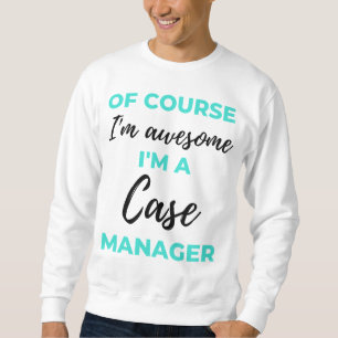 Moletom Claro que sou incrível Sou gerente de casos 2