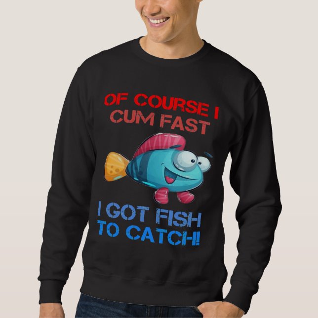 Moletom Claro Que Vim Rápido Tenho Peixe Para Pescar. (Frente)