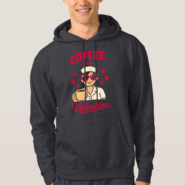Moletom Coffee Is My Valentine Cute Coffee Lover Hoodie (Frente)
