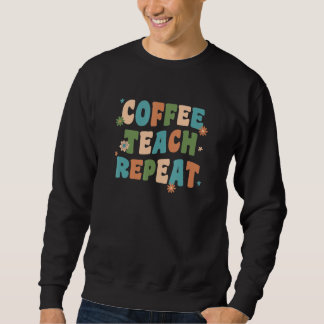 Moletom Coffee Teach Repeat Retro Groovy Back To School Te