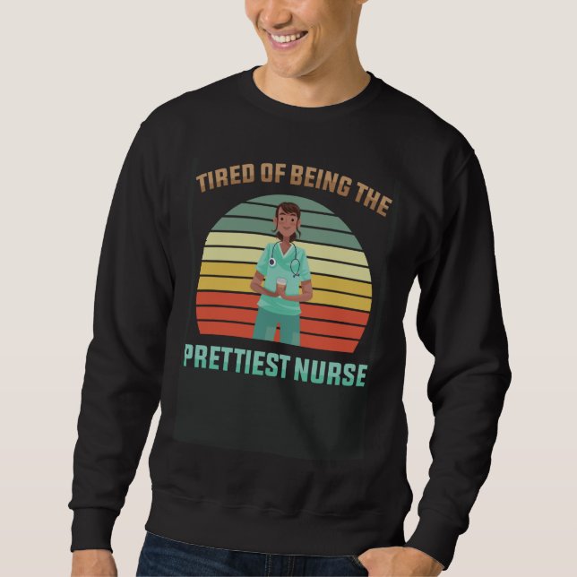 Moletom Coffee  Tired Of Being The Prettiest Nurse  Parame (Frente)