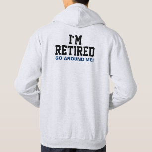 Moletom Com Capuz Estou aposentado, vá em volta de mim.