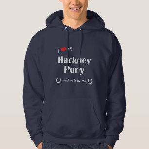 Moletom Com Capuz Eu amo meu pônei de Hackney (o pônei masculino)