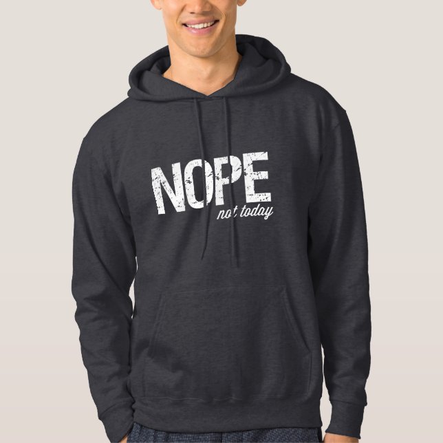 Moletom Com Capuz Hoodie de Nope não hoje (Frente)