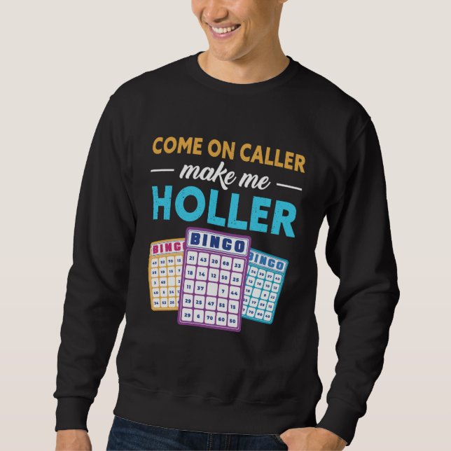 Moletom Come On Caller Make Me Holler Bingo Game Bingo Pla (Frente)