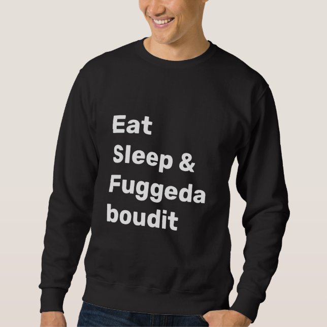 Moletom Comer Dormir & Fuggedaboudit TEXTO BRANCO no PRETO (Frente)