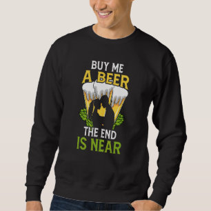 Moletom Compre-me uma Cerveja Fim está Próximo da Festa de
