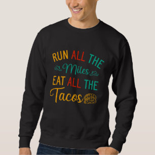 Moletom Corra Todos Os Miles Coma Todos Os Tacos Correndo