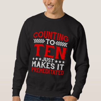 Moletom Counting To Ten Just Makes It Premeditated