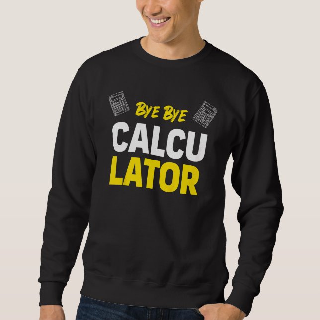 Moletom Crianças Tchau Calculadora (Frente)