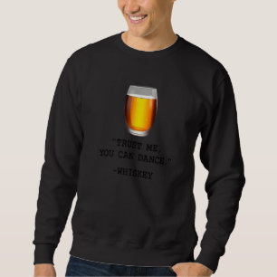 Moletom Curioso Confia Em Mim Que Pode Dançar Whiskey Bebe