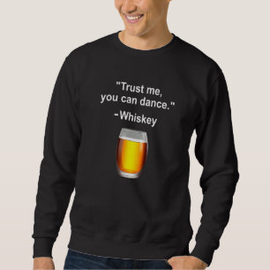 Moletom Curioso Confia Em Mim Que Pode Dançar Whiskey Bebe