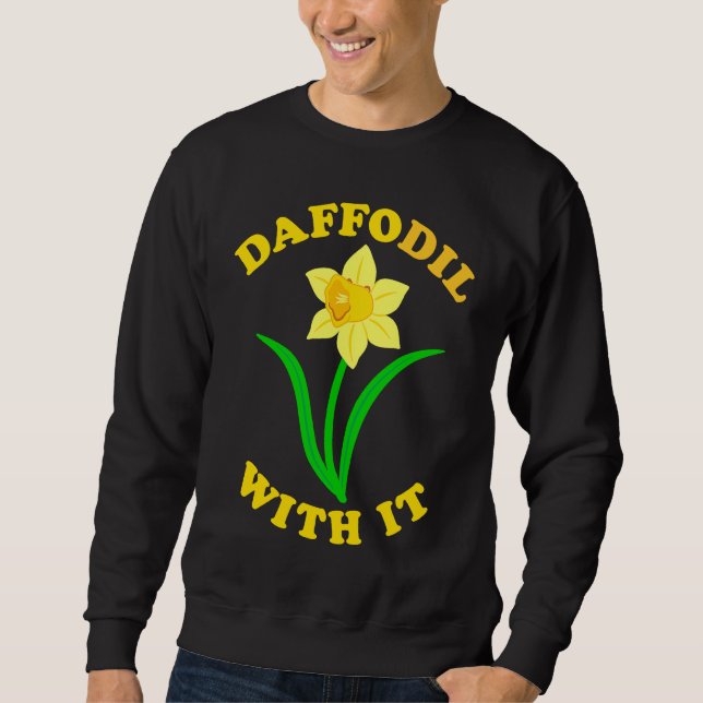 Moletom Daffodil With it  Spring Bloom Flower Pun Cute Jok (Frente)