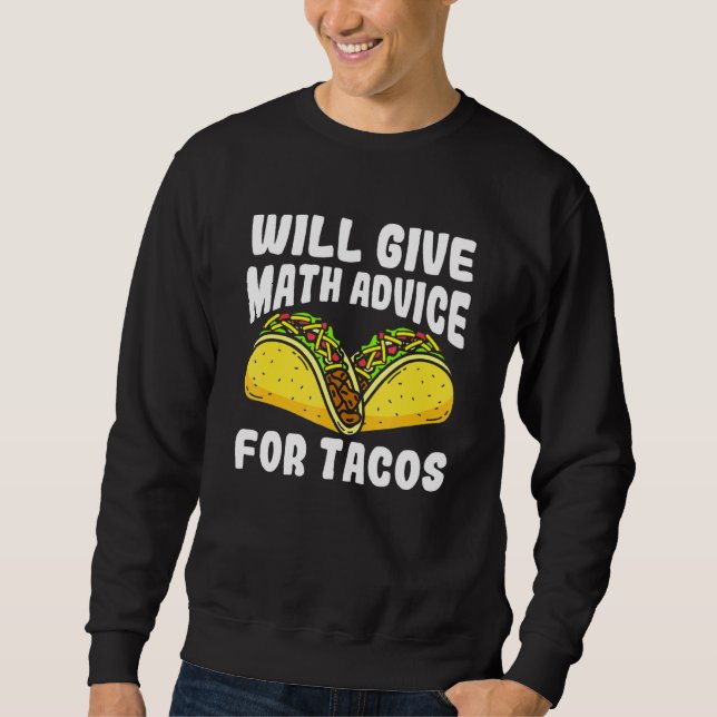 Moletom Darei Conselhos De Matemática Para Tacos (Frente)