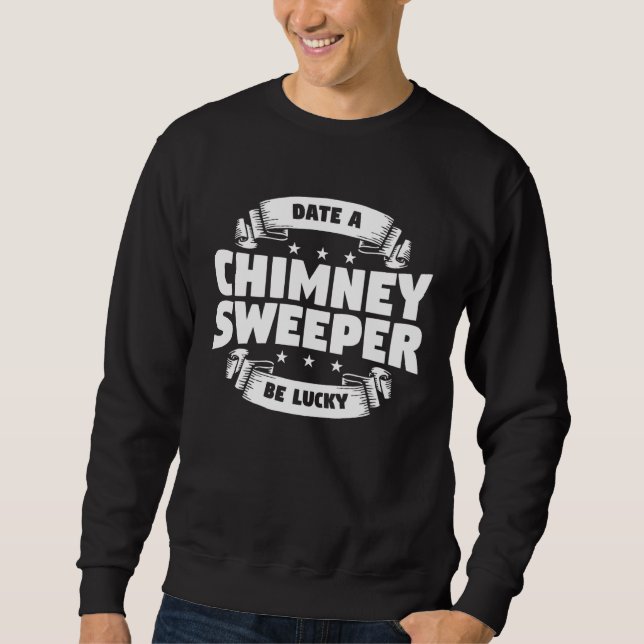 Moletom Date A Chimney Sweeper Be Lucky Sweep Fireplace Cl (Frente)