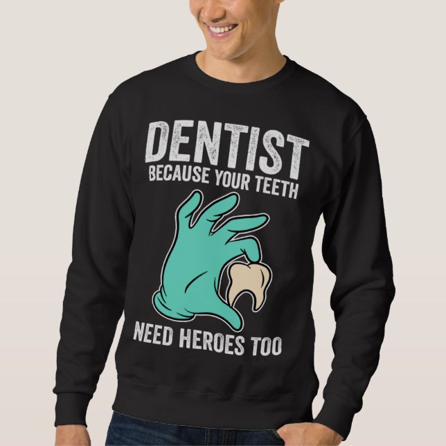 Moletom Dentist Because Your Teeth Need Heroes Too (Frente)