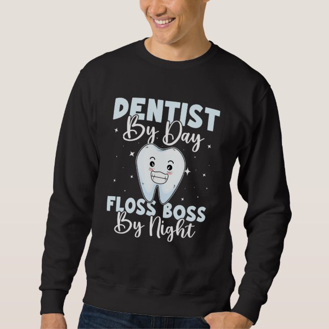 Moletom Dentist By Day Floss Boss By Night (Frente)
