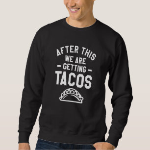 Moletom Depois Disso, Vamos Pegar Tacos Correndo Maratonis