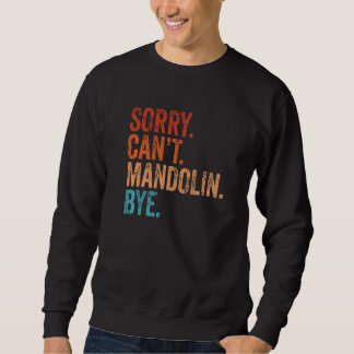Moletom Desculpe, mas não posso mandolin, tchau.