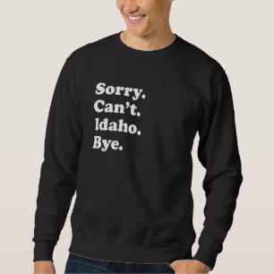 Moletom Desculpe Não Posso Comprar Estado EUA Idaho