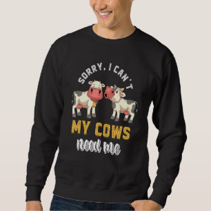 Moletom Desculpe, Não Posso Que As Minhas Vacas Precisem D