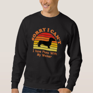 Moletom Desculpe, Não Posso Ter Planos Com Meu Weiner Wein