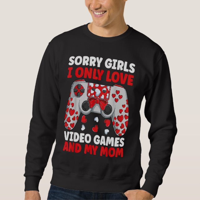Moletom Desculpem Garotas Eu Só Amo Video Games e Minha Mã (Frente)