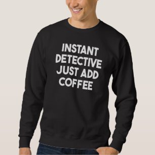 Moletom Detetive Instantâneo Basta Adicionar Café