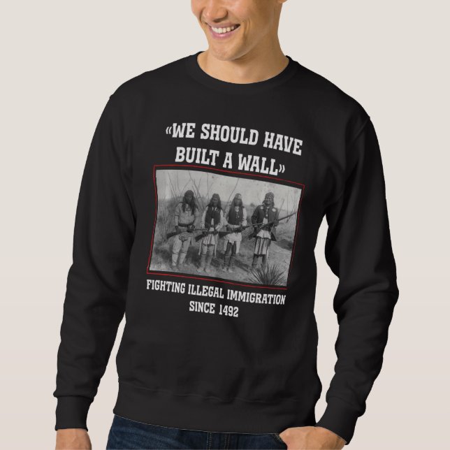 Moletom Devíamos Ter Construído Um Muro Nativo Americano (Frente)