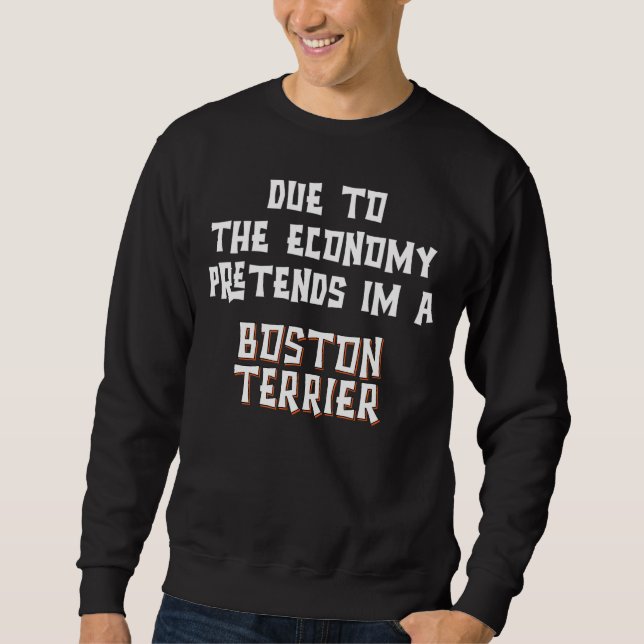 Moletom Devido à Economia Fingir BOSTON TERRIER Fácil Dia  (Frente)