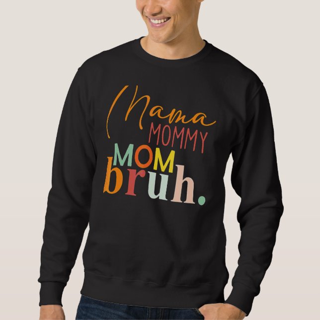 Moletom Dia de as mães Cita A Mãe Mamãe Mãe Bruh Mãe Vida (Frente)