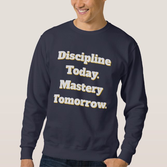 Moletom Discipline Today Mastery Tomorrow Sweatshirt (Frente)