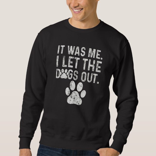 Moletom Distressed Dog Paw Graphic It Was Me I Let The Dog (Frente)