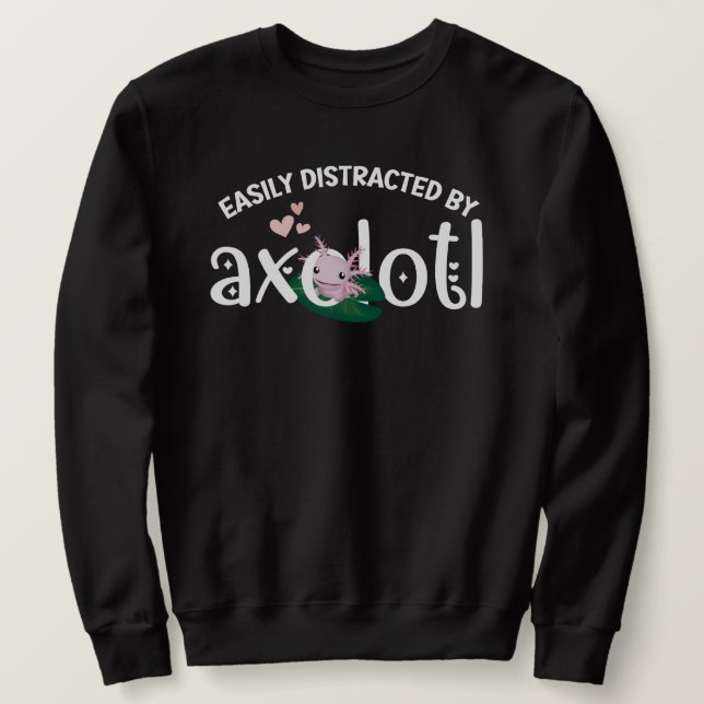 Moletom Divertido FACILMENTE DISTRAÍDO POR AXOLOTL (Frente do Design)