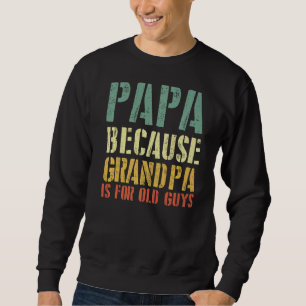 Moletom Dizer Papai Porque Vovô É Para Caras Velhas