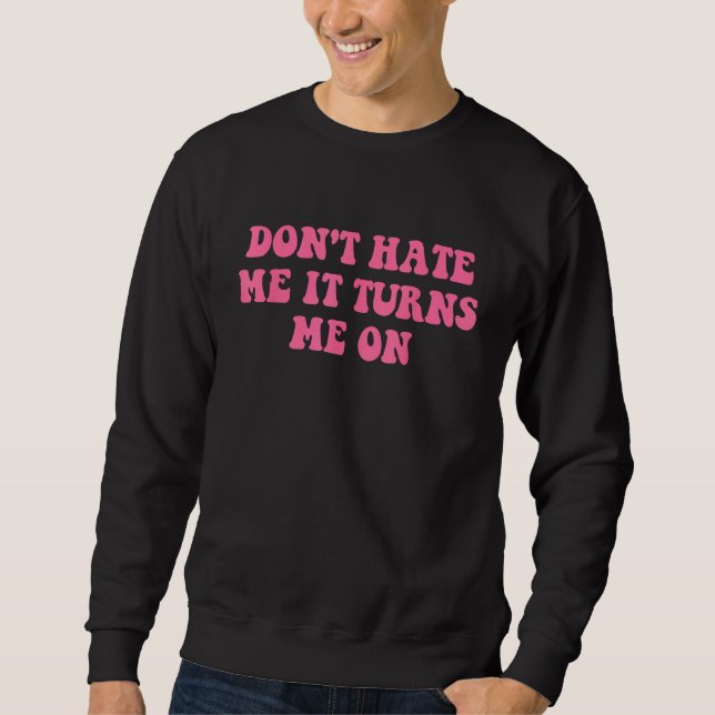 Moletom Do Not Hate Me It Turns Me On  Pink Text (Frente)