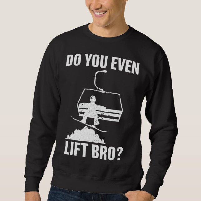 Moletom Do you even lift bro Snowboard  Snowboarding (Frente)