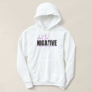 Moletom Don’t Be Negative – Positive Mindset Typography De