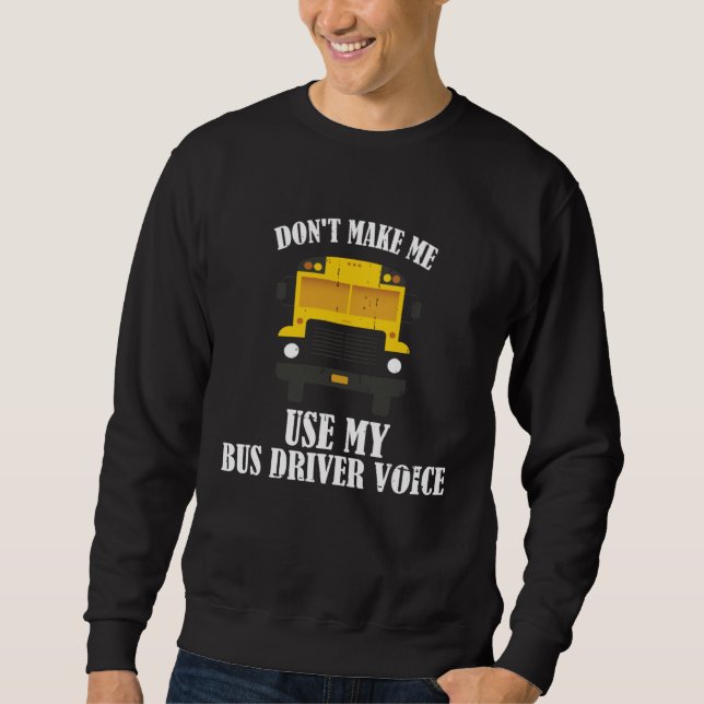 Moletom Don t Make Me Use My Bus Driver Voice (Frente)