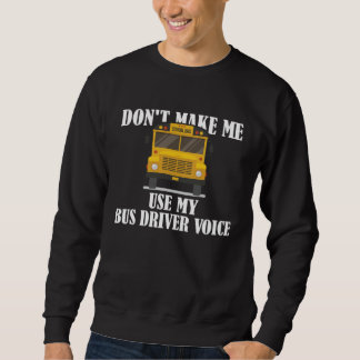 Moletom Don t Make Me Use My Bus Driver Voice  9