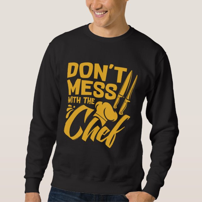Moletom Don t Mess With The Chef  Cook For Men Women Food  (Frente)