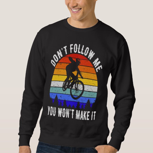 Moletom Don't Follow Me You Won't Make It MTB Funny Mounta (Frente)