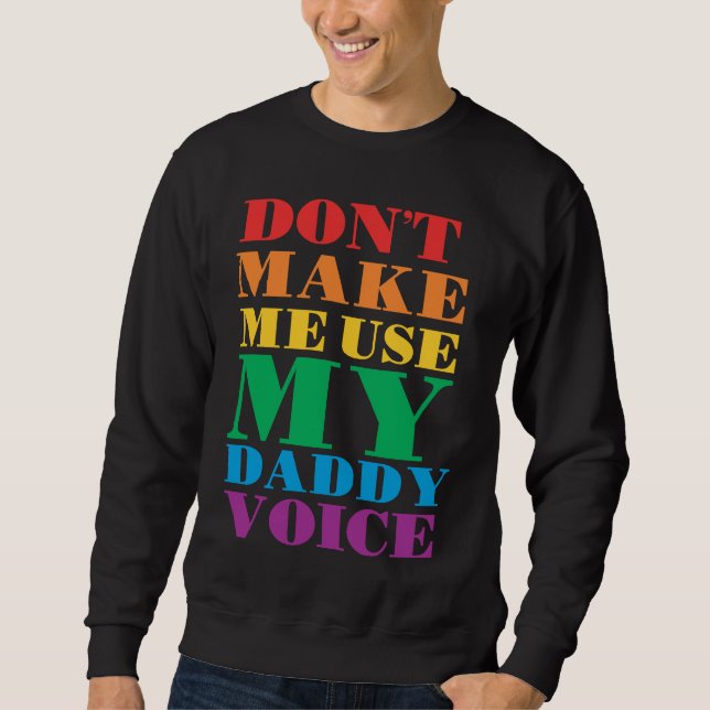 Moletom Don't Make Me Use My Daddy Voice  Gay Pride Lgbtq (Frente)