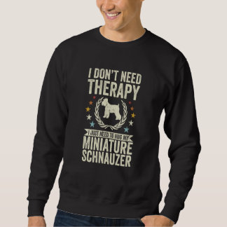 Moletom Don't Need Therapy Just Hug My Miniature Schnauzer