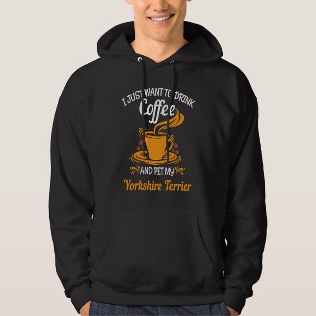 Moletom Drink coffee pet my Yorkshire Terrier fun (Frente)