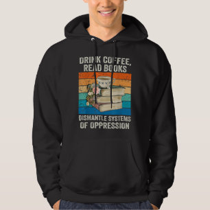 Moletom Drink Coffee Read Books Dismantle Systems Of Oppre