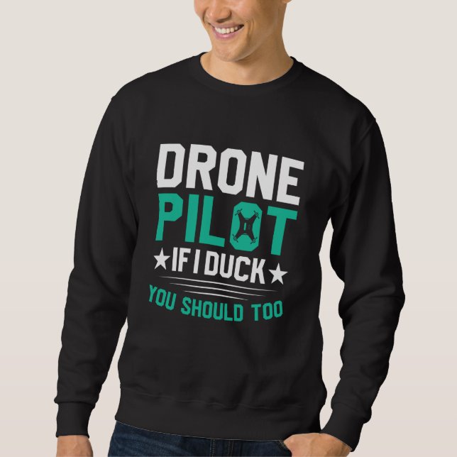 Moletom Drone Pilot Enthusiasts Wings If I Duck you Should (Frente)