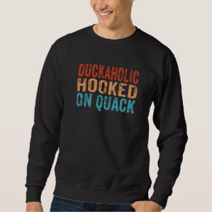 Moletom Duckoholic Viciado Em Caça A Pato Engraçado Quack